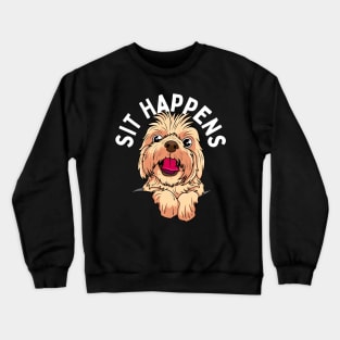 Sit Happens Cute Gift for Dog Lovers Crewneck Sweatshirt